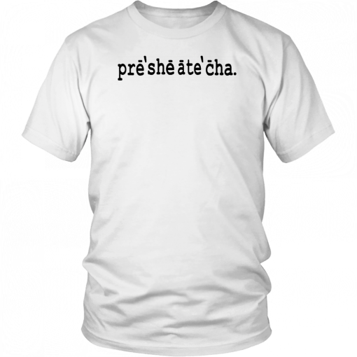 Presheatecha T-Shirt