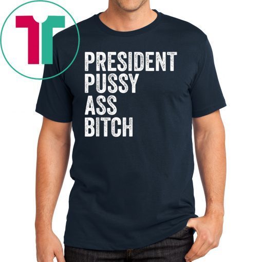 President Pussy Ass Bitch Mens T-Shirt