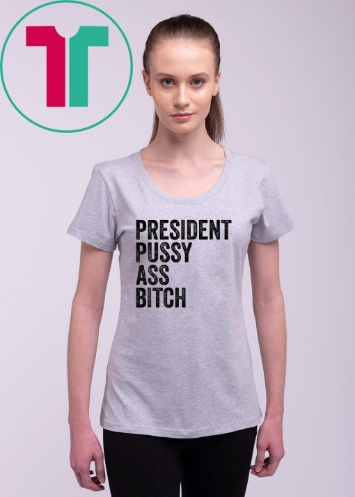 President Pussy Ass Bitch original T Shirt