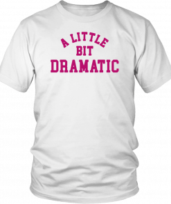 REGINA GEORGE MEAN GIRLS LITTLE BIT DRAMATIC TEE SHIRT