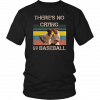 Theres no crying in baseball Tom Hanks vintage T-Shirt