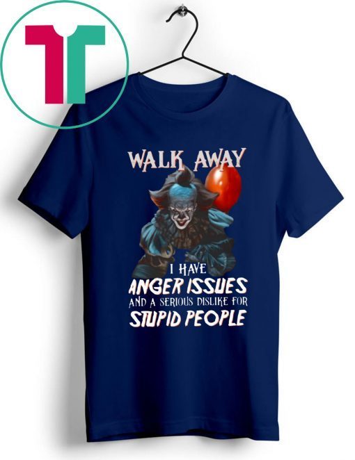 Walk Away I Have Angle Issue Pennywise It Movie Halloween Gift T-Shirt