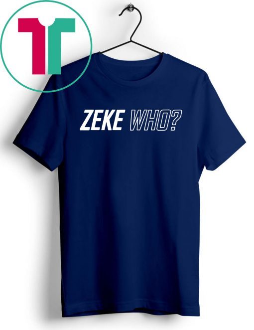 Zeke Who Dallas Cowboys Unisex 2019 T-Shirt