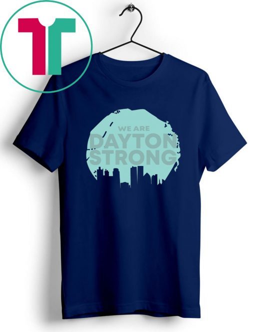 We Are Dayton Strong 2019 T-Shirt