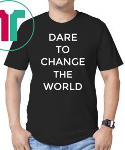 Offcial Dare To Change The World T-Shirt