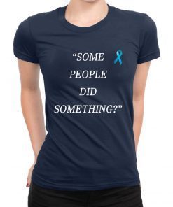 Some People Did Something Nicholas Haros T-Shirt