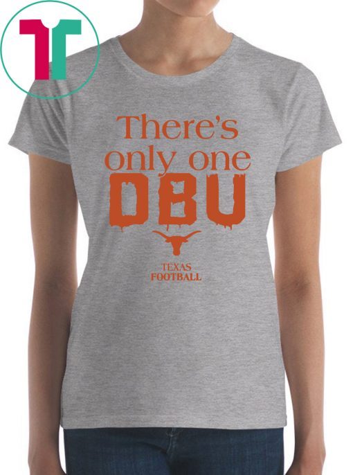 There’s Only One DBU Texas Football T-Shirts