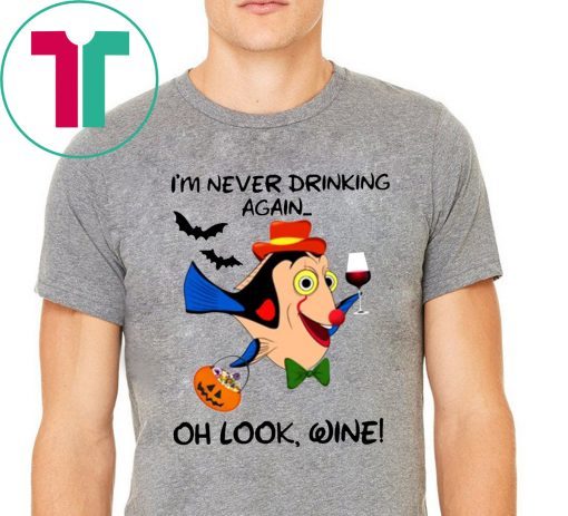 I'm never drinking again oh look wine Halloween T-Shirt