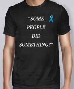 Nicholas Haros Some People Did Something Shirts