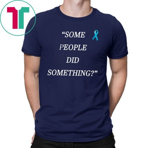 Offcial Some People Did Something T-Shirt