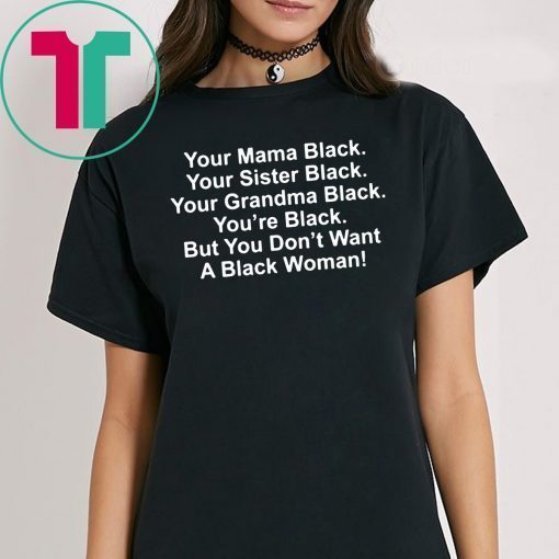 Your mama black your sister black your grandma black Classic T-Shirt