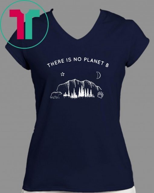 There Is No Planet B Funny Camping Shirt Gift