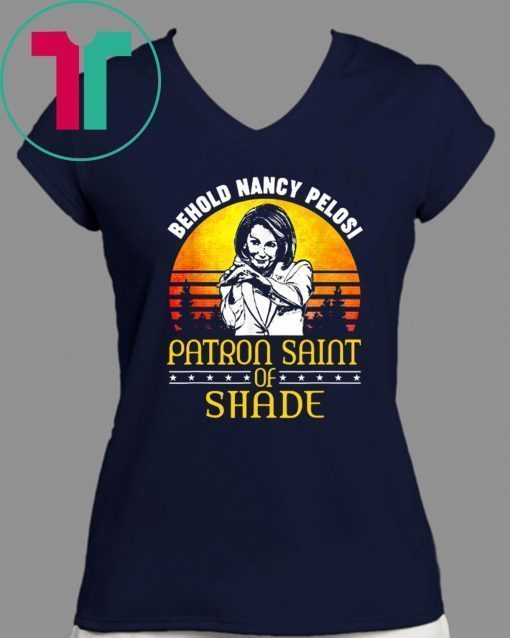 Behold Nancy Pelosi Patron Saint of Shade Classic T-Shirt