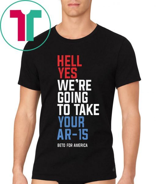 Womens Hell Yes We’re Going To Take Your Ar-15 T-Shirt