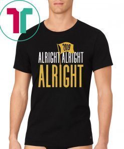 Alright Alright Alright Shirt - Baton Rouge Football