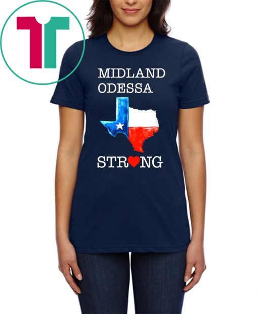 Buy Midland Odessa Strong August 31 2019 T-Shirt