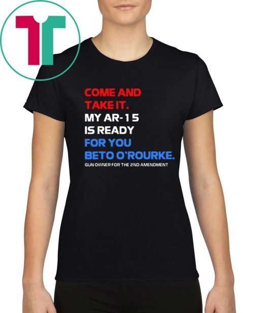 COME AND TAKE IT BETO O'Rourke AR-15 Confiscation Pro Gun Unisex T-Shirt
