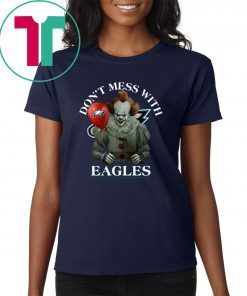 Cool Gift For Fans Don't Mess With Philadelphia Eagles Pennywise T-Shirt