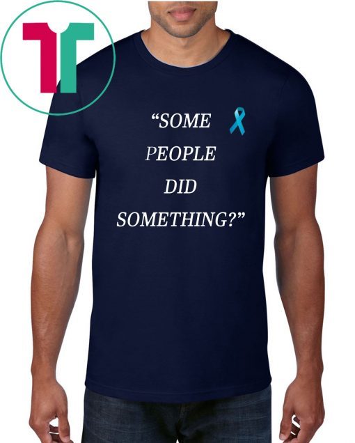 Buy Some People Did Something T-Shirt