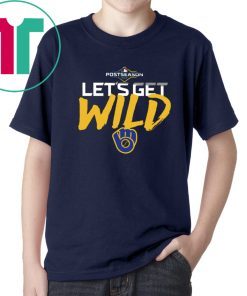 Let's Get Wild Milwaukee Brewers Tee Shirt