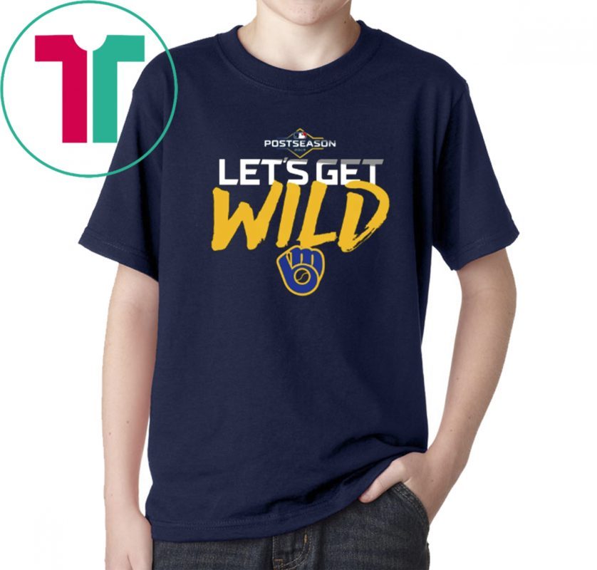 Let's Get Wild Milwaukee Brewers Tee Shirt