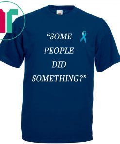 Some People Did Something Shirt Nicholas Haros Tee