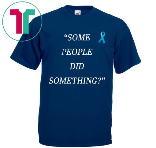 Some People Did Something Shirt Nicholas Haros Tee