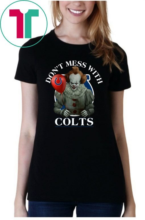 Don't Mess With Indianapolis Colts Pennywise T-Shirt Cool Gift For Fans