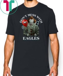 Cool Gift For Fans Don't Mess With Philadelphia Eagles Pennywise T-Shirt