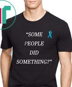 Some People Did Something Shirt Nicholas Haros Tee