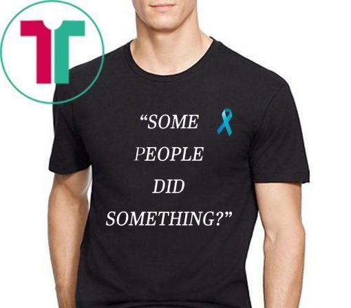 Some People Did Something Shirt Nicholas Haros Tee