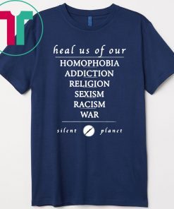 Heal us of our homophobia, addiction, religion, racism, sexism, war Silent Planet T-Shirt