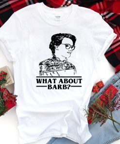 WHAT ABOUT BARB STRANGER THINGS JUSTICE FOR BARB SHIRT