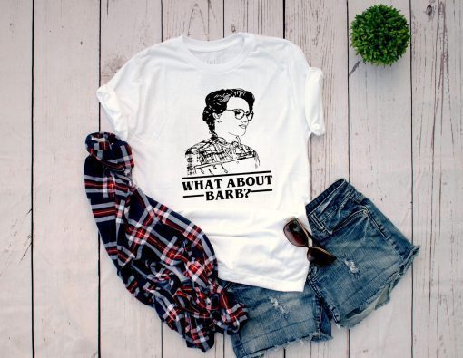 WHAT ABOUT BARB STRANGER THINGS JUSTICE FOR BARB SHIRT