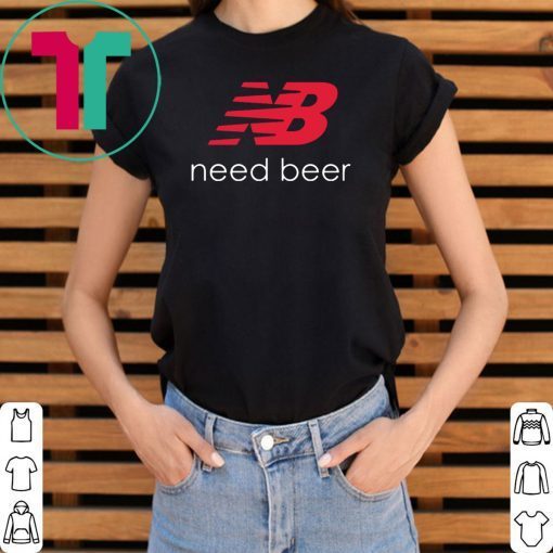 Buy New Balance Need Beer Unisex T-Shirt