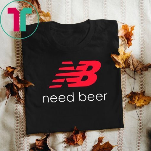 Buy New Balance Need Beer Unisex T-Shirt