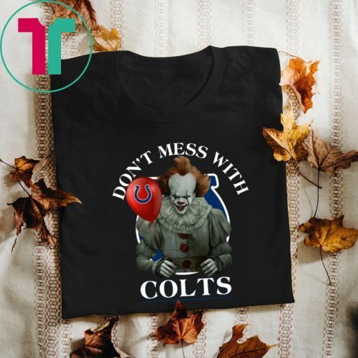 Don't Mess With Indianapolis Colts Pennywise T-Shirt Cool Gift For Fans