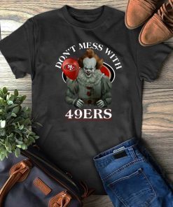 Don't Mess With San Francisco 49ers Pennywise Cool Gift For Fans T-Shirt