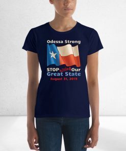 Odessa Strong Stop Killing Our Great State Memorial T-Shirts