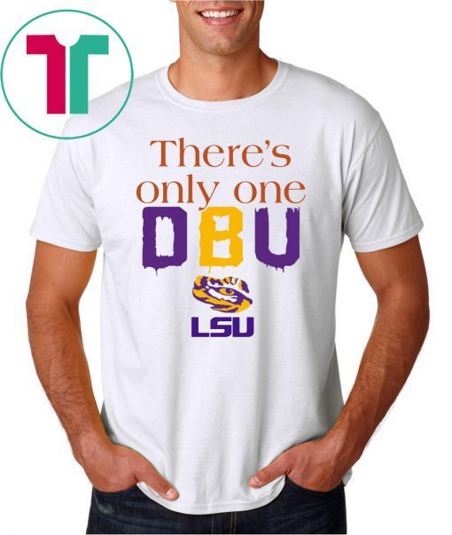 There’s Only One DBU LSU Tigers Football 2019 T-Shirt