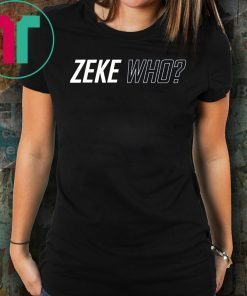 Limited Edition Zeke Who Shirts