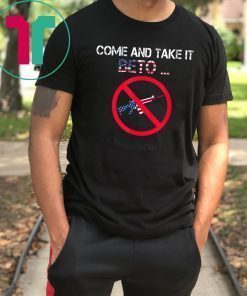 Come and Take it Beto AR15 Gift T-Shirt