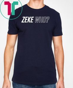 Zeke Who Ezekiel Elliott - Dallas Cowboys T-Shirt