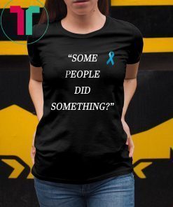 Some People Did Something Nicholas Haros T-Shirt