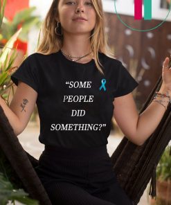 Some People Did Something Nicholas Haros T-Shirt