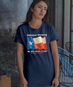 Odessa Strong We Will Never Forget Victims Memorial T-Shirts