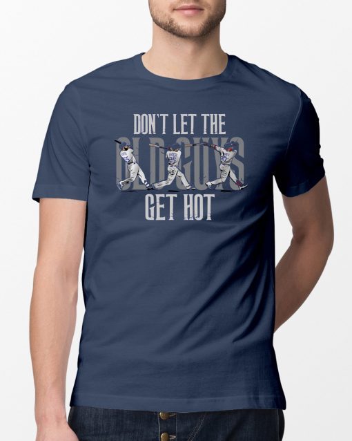 Don't Let the Old Guys Get Hot - Martin, Freese, Turner T-Shirt