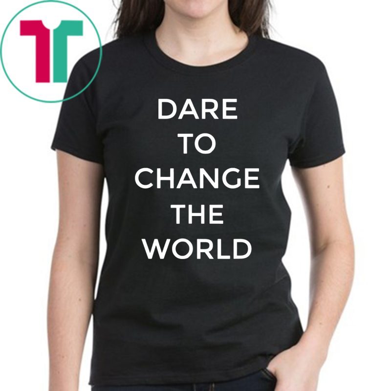 Offcial Dare To Change The World T-Shirt