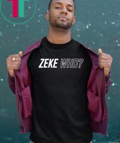 Zeke Who Jerry Jones Ezekiel Elliott 2019 T-Shirt