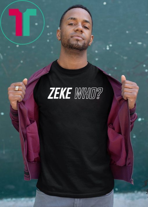 Zeke Who Jerry Jones Ezekiel Elliott 2019 T-Shirt